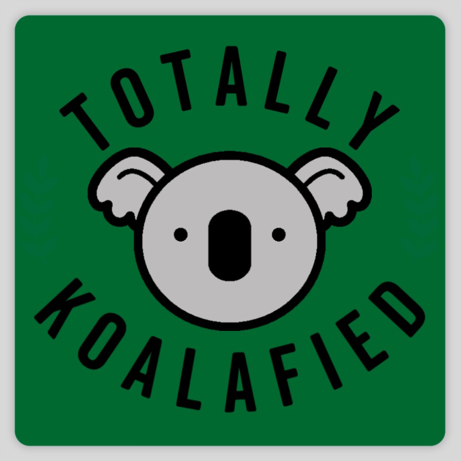 custom laptop sticker featuring punny statement "Totally Koalafied" with koala in the middle