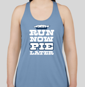 A light blue performance tank top with text that says "Run Now, Pie Later." 